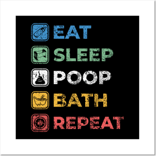 Eat, Sleep, Poop, Bath Repeat Posters and Art